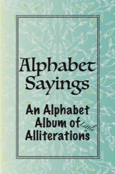 Alphabet Sayings, An Alphabet Album of (Little) Alliterations - Book Cover - black text on watermark background on teal green